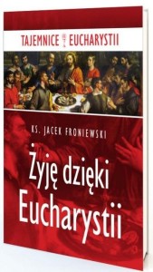ŻYJĘ DZIĘKI EUCHARYSTII, JACEK FRONIEWSKI