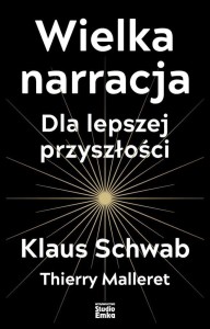 WIELKA NARRACJA, KLAUS SCHWAB, THIERRY MALLERET