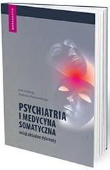 PSYCHIATRIA I MEDYCYNA SOMATYCZNA WCIĄŻ AKTUALNE