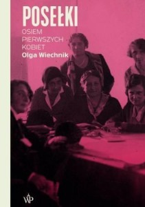 POSEŁKI. OSIEM PIERWSZYCH KOBIET, OLGA WIECHNIK