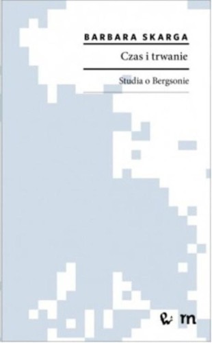 Czas i trwanie. Studia o Bergsonie, Barbara Skarga