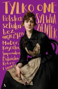 TYLKO ONE. POLSKA SZTUKA BEZ MĘŻCZYZN