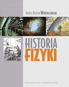 HISTORIA FIZYKI, ANDRZEJ KAJETAN WRÓBLEWSKI