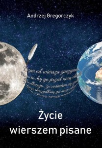 ŻYCIE WIERSZEM PISANE, ANDRZEJ GREGORCZYK