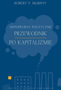 NIEPOPRAWNY POLITYCZNIE PRZEWODNIK PO KAPITALIZMIE