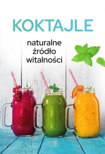 KOKTAJLE. NATURALNE ŹRÓDŁO WITALNOŚCI