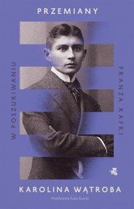 PRZEMIANY. W POSZUKIWANIU FRANZA KAFKI
