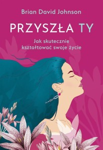 PRZYSZŁA TY, BRIAN DAVID JOHNSON, ANNA CZAJKOWSKA