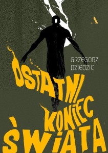 OSTATNI KONIEC ŚWIATA, GRZEGORZ DZIEDZIC