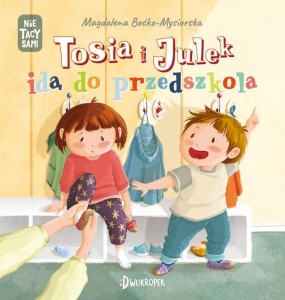 NIE TACY SAMI T.3 TOSIA I JULEK IDĄ DO PRZEDSZKOLA