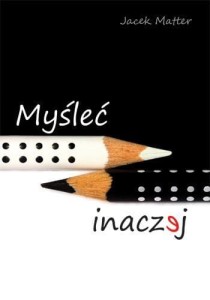 MYŚLEĆ INACZEJ, JACEK MATTER