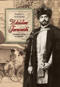 ZDZISŁAW TARNOWSKI. OPOWIEŚĆ O PANU NA DZIKOWIE