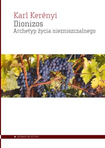 DIONIZOS. ARCHETYP ŻYCIA NIEZNISZCZALNEGO