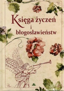 KSIĘGA ŻYCZEŃ I BŁOGOSŁAWIEŃSTW, PRACA ZBIOROWA