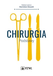 CHIRURGIA. PODSTAWY, STANISŁAW GŁUSZEK