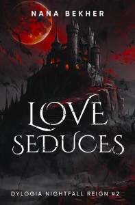 NIGHTFALL REIGN T.2 LOVE SEDUCES, NANA BEKHER