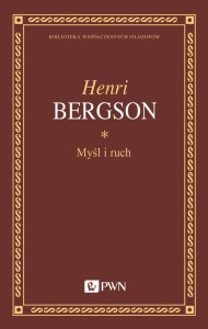 MYŚL I RUCH. ESEJE I WYKŁADY, HENRI BERGSON