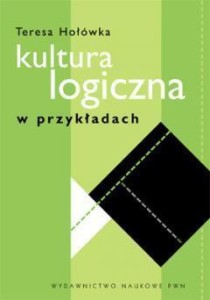KULTURA LOGICZNA W PRZYKŁADACH, TERESA HOŁÓWKA