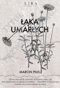 ŁĄKA UMARŁYCH, MARCIN PILIS