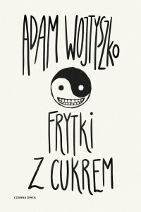 FRYTKI Z CUKREM, ADAM WOJTYSZKO