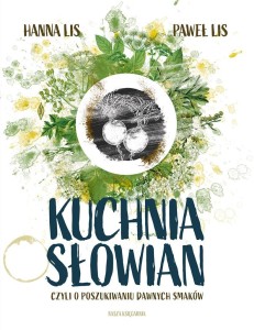 KUCHNIA SŁOWIAN, CZYLI O POSZUKIWANIU DAWNYCH..