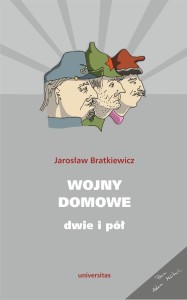 WOJNY DOMOWE. DWIE I PÓŁ, JAROSŁAW BRATKIEWICZ