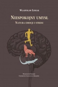 NIESPOKOJNY UMYSŁ. NATURA EMOCJI I STRESU