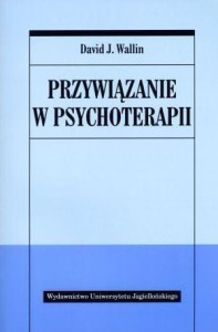 PRZYWIĄZANIE W PSYCHOTERAPII, DAVID J. WALLIN