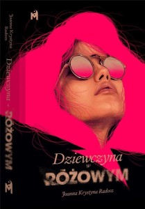 DZIEWCZYNA W RÓŻOWYM, JOANNA KRYSTYNA RADOSZ