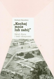 KOCHAJ MNIE LUB ZABIJ, SARAH KANE I TEATR...