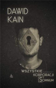 WSZYSTKIE GRZECHY KORPORACJI SOMNIUM, DAWID KAIN