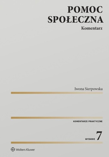 Pomoc społeczna. Komentarz w.7, Iwona Sierpowska