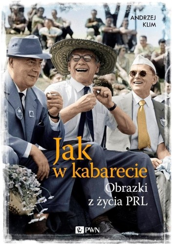 Jak w kabarecie. Obrazki z życia PRL, Andrzej Klim