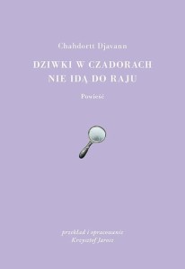 DZIWKI W CZADORACH NIE IDĄ DO RAJU