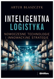 INTELIGENTNA LOGISTYKA. NOWOCZESNE TECHNOLOGIE...