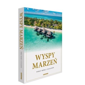 WYSPY MARZEŃ. PERŁY MÓRZ I OCEANÓW, PRACA ZBIOROWA