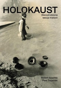 HOLOKAUST. (NIE)ODROBIONA LEKCJA HISTORII