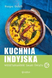 KUCHNIA INDYJSKA. WEGETARIAŃSKIE SMAKI ŚWIATA