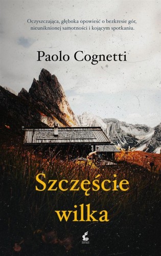 Szczęście wilka, Paolo Cognetti, Tomasz Kwiecień