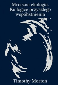 MROCZNA EKOLOGIA. KU LOGICE PRZYSZŁEGO..