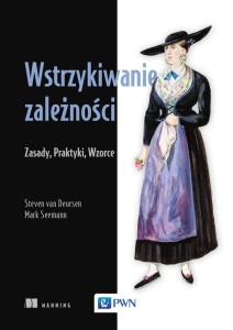 WSTRZYKIWANIE ZALEŻNOŚCI. ZASADY, PRAKTYKI, WZORCE