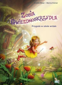 ZOSIA GWIEZDNOSKRZYDŁA. PRZYGODA W SZKOLE WRÓŻEK