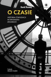 O CZASIE. HISTORIA CYWILIZACJI W DWUNASTU ZEGARACH