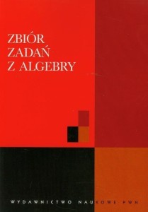 ZBIÓR ZADAŃ Z ALGEBRY, KOSTRIKIN ALEKSIEJ I.