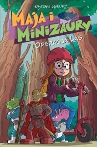 MAJA I MINIZAURY T.3 OPERACJA LAS, KAJETAN WYKURZ