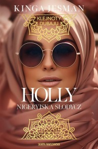 KLEJNOTY DUBAJU. HOLLY. NIGERYJSKA SŁODYCZ