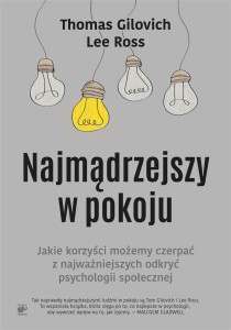 NAJMĄDRZEJSZY W POKOJU, THOMAS GILOVICH, LEE ROSS