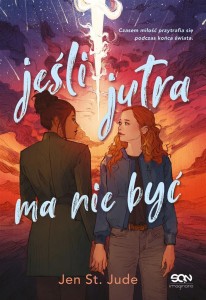 JEŚLI JUTRA MA NIE BYĆ