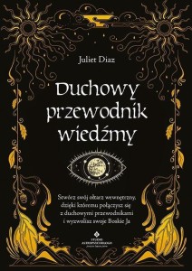 DUCHOWY PRZEWODNIK WIEDŹMY, JULIET DIAZ