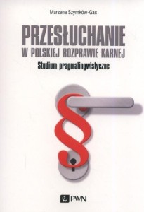 PRZESŁUCHANIE W POLSKIEJ ROZPRAWIE KARNEJ